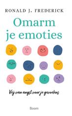 Omarm je emoties 9789024463114 Ronald J. Frederick, Verzenden, Zo goed als nieuw, Ronald J. Frederick