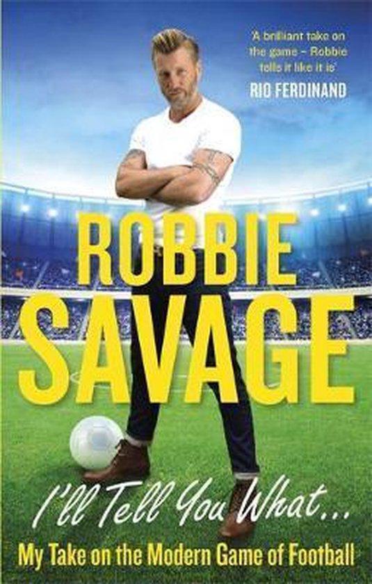 Ill Tell You What 9781472123190 Robbie Savage, Boeken, Taal | Engels, Zo goed als nieuw, Verzenden