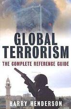 Global Terrorism: The Complete Reference Guide  ...  Book, Henderson, Harry, Verzenden