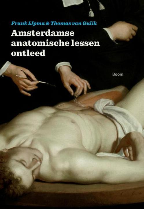 Amsterdamse anatomische lessen ontleed 9789089531872, Boeken, Overige Boeken, Zo goed als nieuw, Verzenden