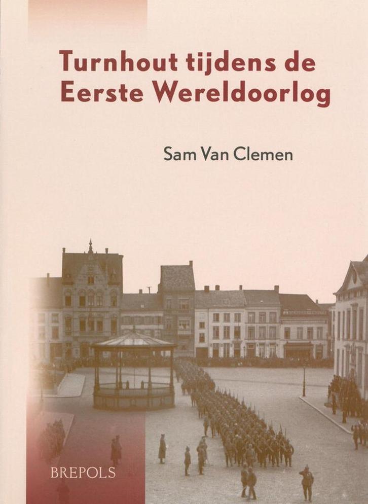 Turnhout tijdens de Eerste Wereldoorlog 9789056220594, Boeken, Geschiedenis | Wereld, Zo goed als nieuw, Verzenden