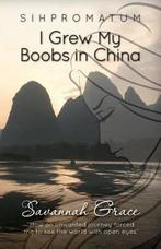 Sihpromatum - I Grew my Boobs in China 9781479236657, Verzenden, Zo goed als nieuw, Savannah Grace Watkins