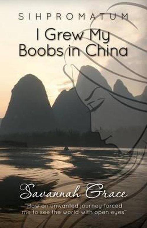 Sihpromatum - I Grew my Boobs in China 9781479236657, Boeken, Overige Boeken, Zo goed als nieuw, Verzenden