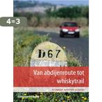 Van Abdijenroute Tot Whiskytrail 9789059510623, Boeken, Reisgidsen, Verzenden, Zo goed als nieuw