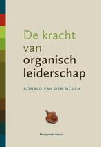 De kracht van organisch leiderschap 9789462762794, Boeken, Verzenden, Zo goed als nieuw, Ronald van der Molen