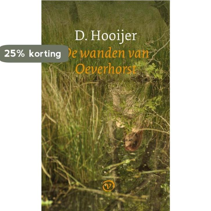 De wanden van Oeverhorst 9789028241831 D. Hooijer, Boeken, Romans, Zo goed als nieuw, Verzenden