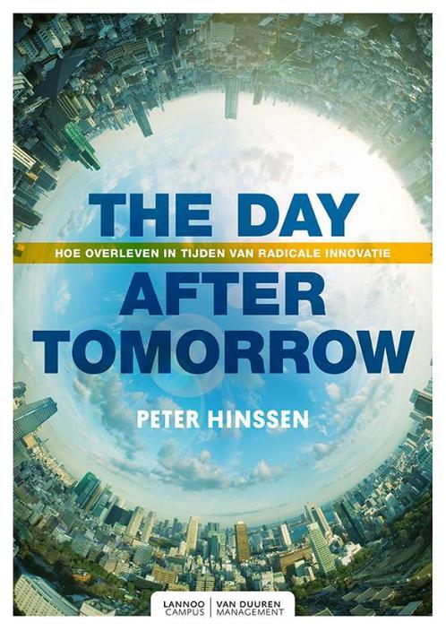 The day after tomorrow 9789082542257 Peter Hinssen, Boeken, Economie, Management en Marketing, Zo goed als nieuw, Verzenden