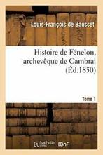 Histoire de Fenelon, archeveque de Cambrai. T. 1., DE BAUSSET-L-F, Verzenden