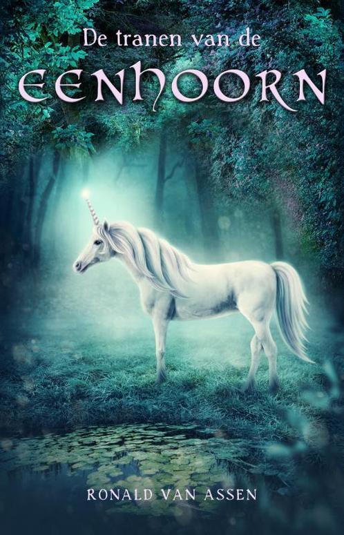 De tranen van de eenhoorn 9789493157903 Ronald van Assen, Boeken, Fantasy, Zo goed als nieuw, Verzenden