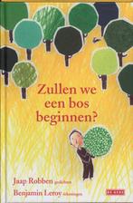Zullen we een bos beginnen? 9789044512724, Livres, Livres pour enfants | Jeunesse | 13 ans et plus, J. Robben, Benjamin Leroy
