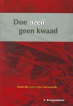 Doe Uzelf Geen Kwaad 9789055514526, Verzenden, Hoogendoorn, A., A. Hoogendoorn