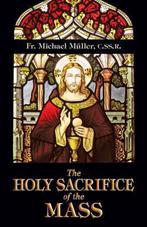 The Holy Sacrifice of the Mass 9780895554376, Michael Müller, M Ller, Verzenden