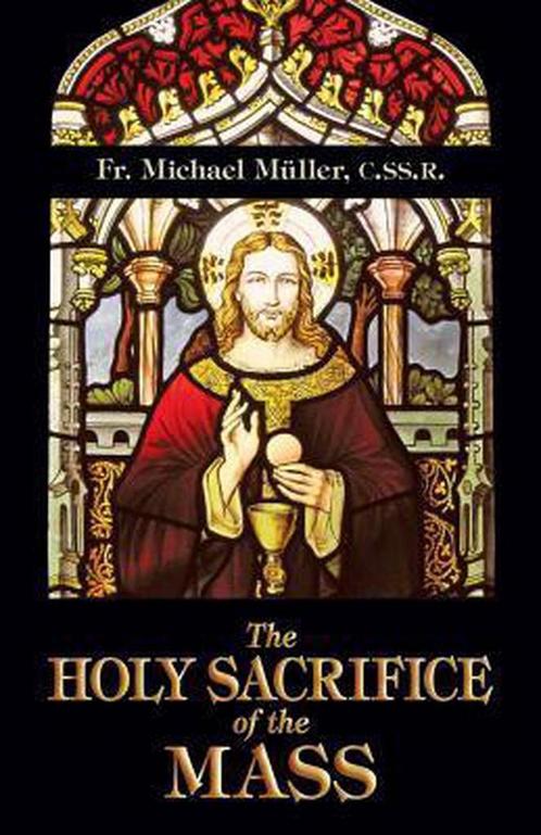 The Holy Sacrifice of the Mass 9780895554376, Livres, Livres Autre, Envoi