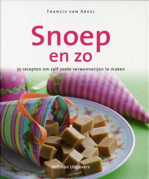 Snoep en zo 9789048302994 Francis van Arkel, Boeken, Kookboeken, Zo goed als nieuw, Verzenden