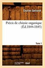 Precis de chimie organique. Tome 1 (Ed.1844-1845). C   New., Livres, GERHARDT C, Verzenden