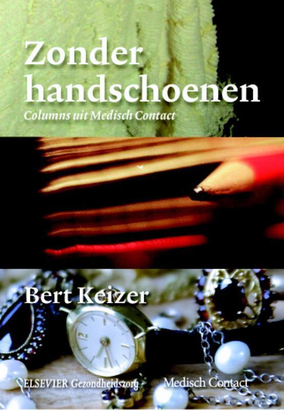 Zonder handschoenen 9789035232266 Bert Keizer, Livres, Santé, Diététique & Alimentation, Envoi