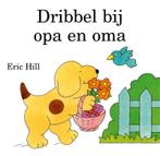 Dribbel Bij Opa En Oma 9789041003928, Boeken, Kinderboeken | Baby's en Peuters, Gelezen, Hill Eric, Verzenden
