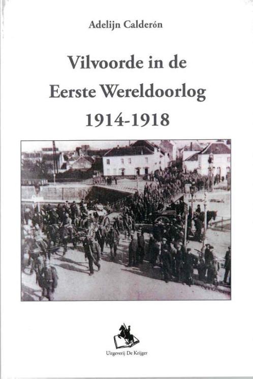 Vilvoorde in de eerste wereldoorlog 1914-1918 9789058682222, Boeken, Oorlog en Militair, Gelezen, Verzenden