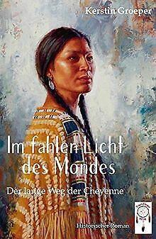 Im fahlen Licht des Mondes: Der lange Weg der Cheyenne v..., Livres, Livres Autre, Envoi