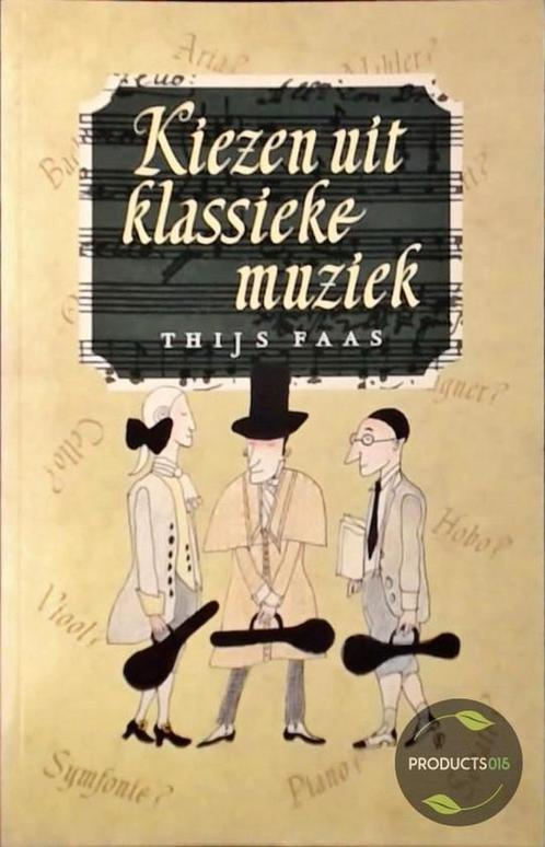 KIEZEN UIT KLASSIEKE MUZIEK 9789021527994 T. Faas, Boeken, Muziek, Zo goed als nieuw, Verzenden