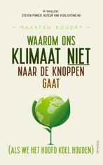 Waarom ons klimaat niet naar de knoppen gaat (als we het, Boeken, Verzenden, Zo goed als nieuw, Maarten Boudry