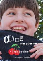 Chaos Met Autisme 9789490352189, [{:name=>'Sigrid Landman', :role=>'A01'}, {:name=>'Renate Diks', :role=>'B05'}], Verzenden