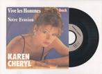 Karen Cheryl – Vive Les Hommes / Notre Evasion (1-7-Vinyl-S, Ophalen of Verzenden