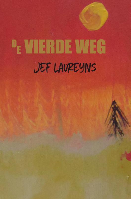 De vierde weg 9789493111707 Jef Laureyns, Livres, Romans, Envoi