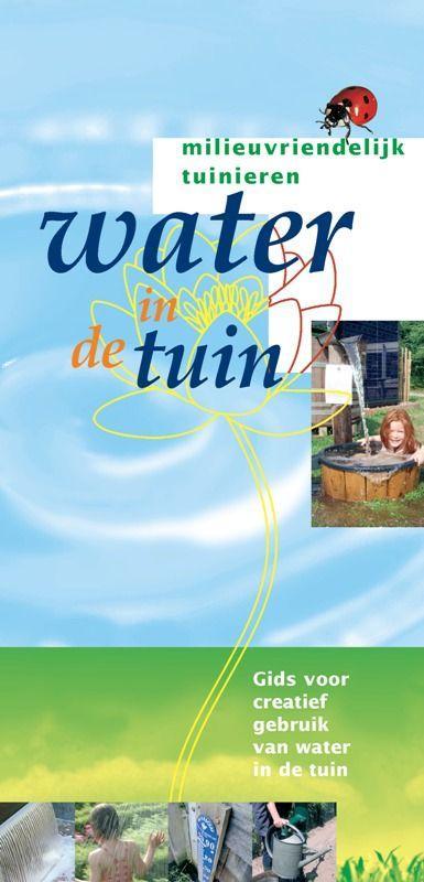 Water in de tuin / Milieuvriendelijk tuinieren 9789075280647, Boeken, Hobby en Vrije tijd, Zo goed als nieuw, Verzenden
