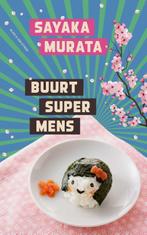 Buurtsupermens 9789038806631 Sayaka Murata, Verzenden, Zo goed als nieuw, Sayaka Murata
