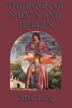 The Book of Saints and Heroes. Lang, Mrs.   .=, Zo goed als nieuw, Lang, Mrs., Verzenden