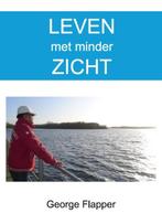 Leven met minder zicht 9789073299436 George Flapper, Verzenden, Zo goed als nieuw, George Flapper