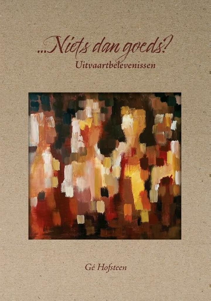 ...Niets dan goeds? 9789464610918 Gé Hofsteen, Boeken, Esoterie en Spiritualiteit, Zo goed als nieuw, Verzenden