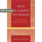 With Or Against The World? 9780742535220 James W. Skillen, Boeken, Verzenden, Gelezen, James W. Skillen