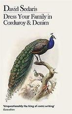 Dress Your Family in Corduroy and Denim. (Abacus)  Se..., David Sedaris, Verzenden