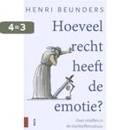 Hoeveel recht heeft de emotie? 9789462987258 Henri Beunders, Boeken, Verzenden, Zo goed als nieuw, Henri Beunders