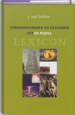 Spreekwoorden En Gezegden Uit De Bijbel 9789043508711, J. van Delden, Zo goed als nieuw, Nederlands, Verzenden