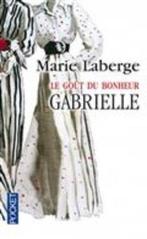 Le gout du bonheur 1/Gabrielle 9782266167604, Livres, Marie Laberge, J-P Miraux, Verzenden