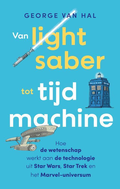 Van lightsaber tot tijdmachine 9789057125812 George van Hal, Boeken, Wetenschap, Zo goed als nieuw, Verzenden