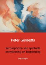Kernaspecten van spirituele ontwikkeling en begeleiding, Boeken, Gelezen, Verzenden, Peter Geraedts