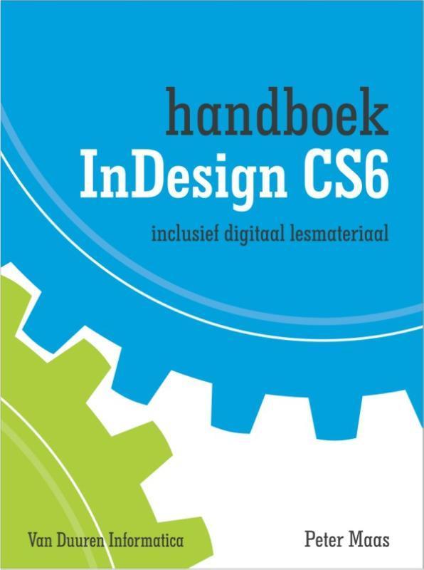 Handboek InDesign CS6 / Handboek 9789059406018 Peter Maas, Boeken, Informatica en Computer, Zo goed als nieuw, Verzenden