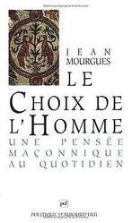 Le Choix de lhomme : Une pensée maçonnique au quot...  Book, Zo goed als nieuw, Mourgues, Jean, Verzenden