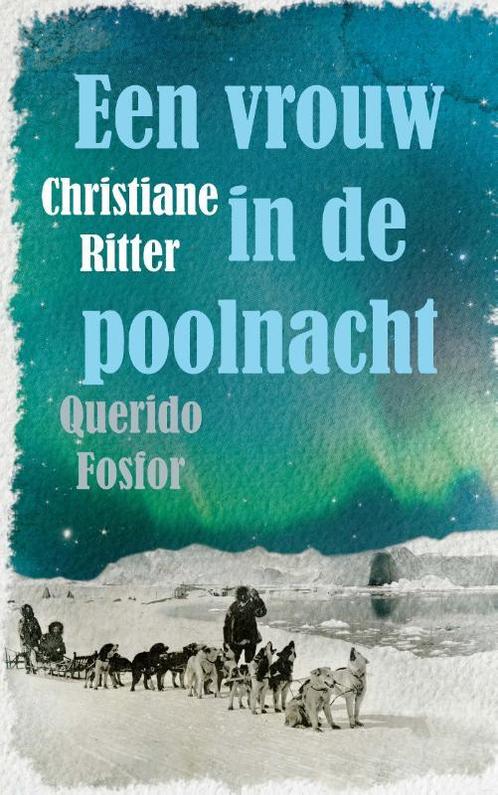 Een vrouw in de poolnacht 9789021408958 Christiane Ritter, Boeken, Literatuur, Zo goed als nieuw, Verzenden
