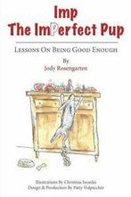 Imp The Imperfect Pup: Lessons on Being Good Enough.by, Rosengarten, Jody, Verzenden
