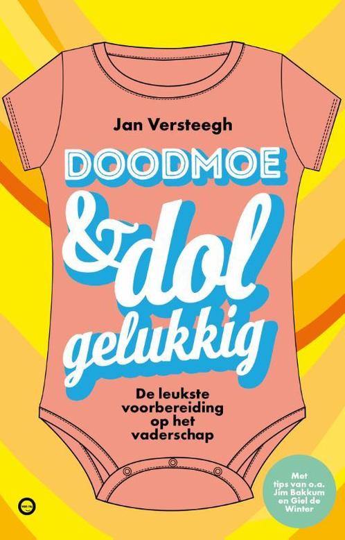 Doodmoe en dolgelukkig 9789043926058 Jan Versteegh, Boeken, Overige Boeken, Gelezen, Verzenden
