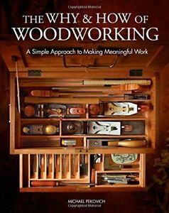 Why and How of Woodworking: A Simple Approach t. Pekovich, Livres, Livres Autre, Envoi