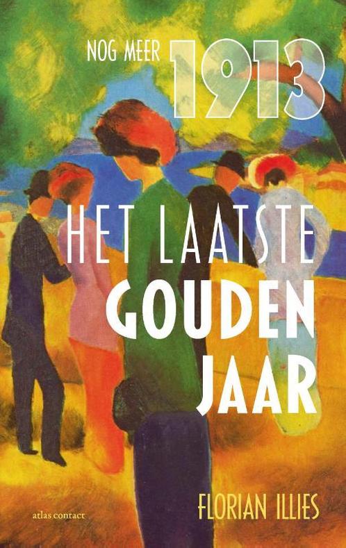 Het laatste gouden jaar 9789045039091 Florian Illies, Boeken, Overige Boeken, Gelezen, Verzenden