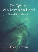 De Cyclus van Leven en Dood 9789493071124 Thea Terlouw, Boeken, Verzenden, Zo goed als nieuw, Thea Terlouw