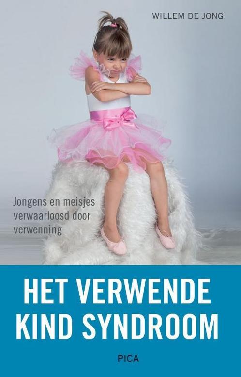 Het verwende kind syndroom 9789492525352 Willem de Jong, Boeken, Studieboeken en Cursussen, Gelezen, Verzenden