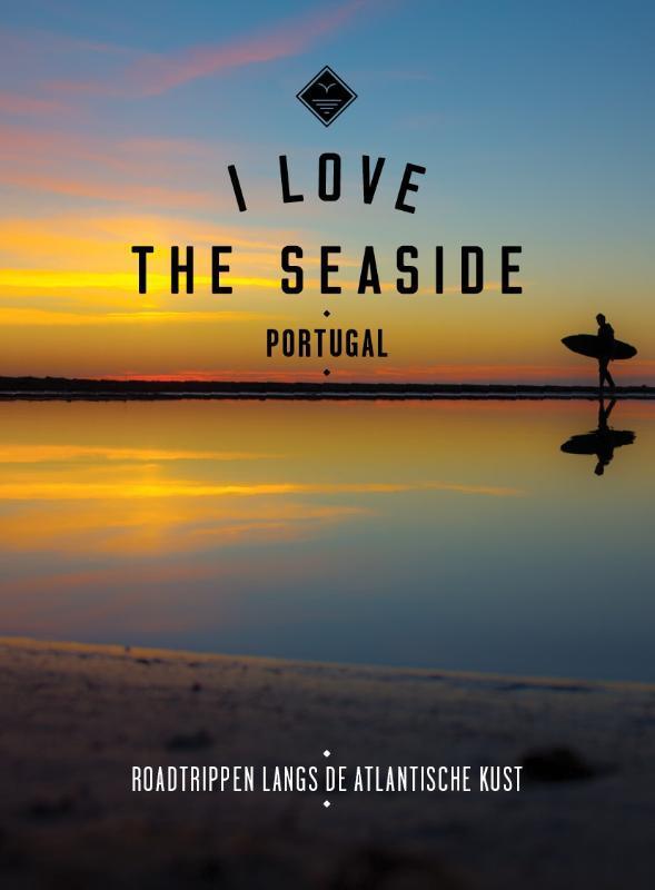 Portugal / I Love the Seaside 9789057678240, Boeken, Reisgidsen, Zo goed als nieuw, Verzenden
